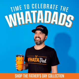 View man wearing WhataDad shirt, WhataDad hat, and holding WhataDad YETI. Reads time to celebrate the WhataDads. Shop the Father's Day collection. 