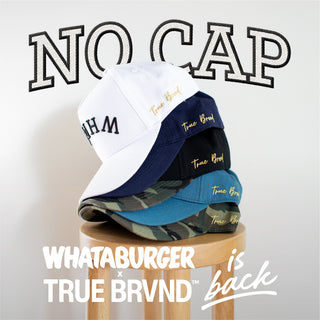 View stack of Whata True Brvnd Hats. Reads No Cap Whataburger x True Brvnd is back.