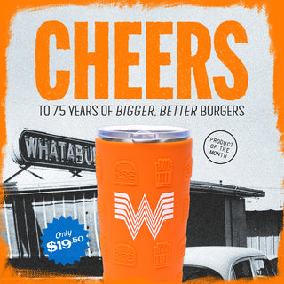 Graphic featuring an orange silicone tumbler with the Whataburger logo and icons of a burger and fries. The tumbler is in the foreground, and the background shows a vintage black-and-white photo of a Whataburger location. The text "CHEERS TO 75 YEARS OF BIGGER. BETTER. BURGERS" is prominently displayed, with a "PRODUCT OF THE MONTH" badge in the top right. A blue circle at the bottom left reads, "Only $19.50." The overall design is framed with a vibrant orange border.