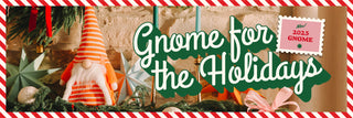 Decorative banner with 'Gnome for the Holidays' text and gnome illustrations on a striped background.