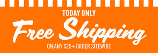 Today Only: Free Shipping on Any $25+ Order Sitewide!