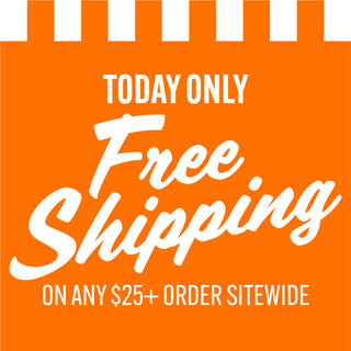 Today Only: Free Shipping on Any $25+ Order Sitewide!